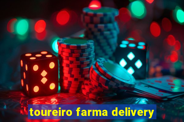 toureiro farma delivery